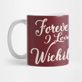 Forever i love Wichita Mug